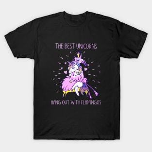 The Best Unicorns Hang Out With Flamingos Unicorn T-Shirt